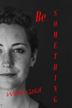 Paperback Be Something: Based on a true story Book