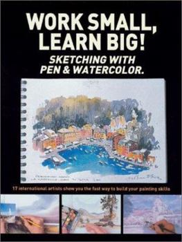 Hardcover Work Small, Learn Big: Sketching With Pen & Watercolor Book