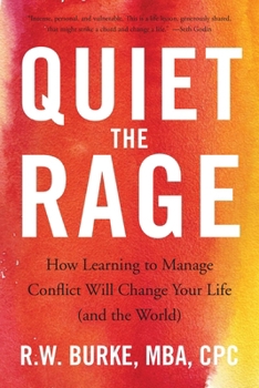 Paperback Quiet the Rage: How Learning to Manage Conflict Will Change Your Life (and the World) Book