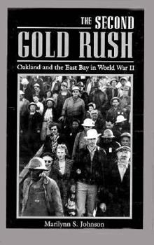 Hardcover The Second Gold Rush: Oakland and the East Bay in World War II Book