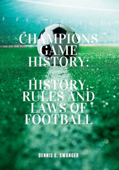 Paperback Champions Game History: History, Rules And Laws Of Football Book