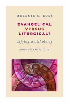 Paperback Evangelical Versus Liturgical?: Defying a Dichotomy Book