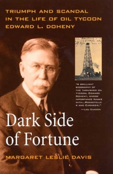 Paperback Dark Side of Fortune: Triumph and Scandal in the Life of Oil Tycoon Edward L. Doheny Book