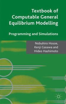 Paperback Textbook of Computable General Equilibrium Modeling: Programming and Simulations Book