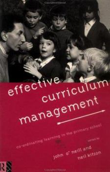 Paperback Effective Curriculum Management: Co-ordinating Learning in the Primary School Book