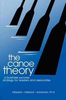 Paperback The canoe theory: a business success strategy for leaders and associates Book