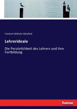 Paperback Lehrerideale: Die Persönlichkeit des Lehrers und ihre Fortbildung [German] Book
