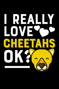 Paperback I Really Love Cheetahs, OK?: College Ruled Lined Writing Notebook Journal, 6x9, 120 Pages Book