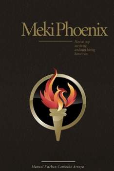 Paperback Meki Phoenix: How to stop Surviving and start Hitting Home Runs Book