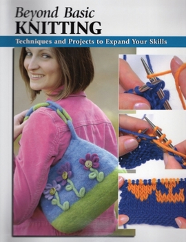 Spiral-bound Beyond Basic Knitting: Techniques and Projects to Expand Your Skills Book