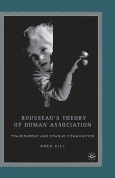 Paperback Rousseau's Theory of Human Association: Transparent and Opaque Communities Book