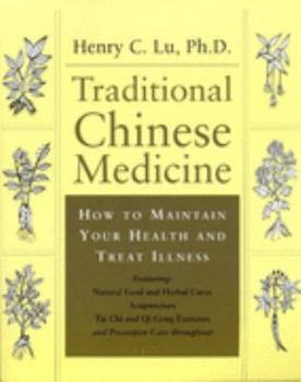 Paperback Traditional Chinese Medicine: How to Maintain Your Health and Treat Illness Book