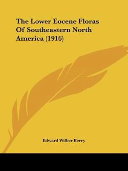 Paperback The Lower Eocene Floras Of Southeastern North America (1916) Book