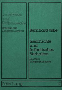 Geschichte Und Aesthetisches Verhalten: Das Werk Wolfgang Koeppens