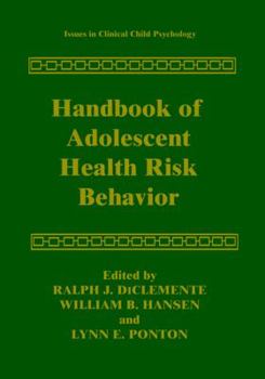 Handbook of Adolescent Health Risk Behavior - Book  of the Issues in Clinical Child Psychology