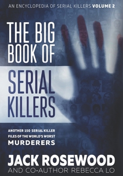 Paperback The Big Book of Serial Killers Volume 2: Another 150 Serial Killer Files of the World's Worst Murderers Book