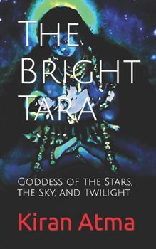 Paperback The Bright Tara: Goddess of the Stars, the Sky, and Twilight Book