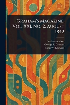 Paperback Graham's Magazine, Vol. XXI, No. 2, August 1842 Book