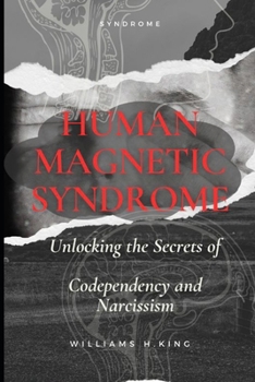 Paperback Human Magnet Syndrome: Unlocking the Secrets of Codependency and Narcissism Book