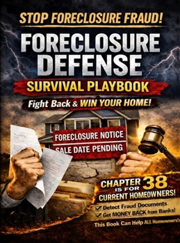 Foreclosure Defense Survival Playbook: Fight Back & Win Your Home!