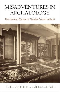 Hardcover Misadventures in Archaeology: The Life and Career of Charles Conrad Abbott Book