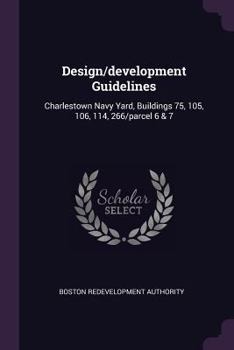 Paperback Design/Development Guidelines: Charlestown Navy Yard, Buildings 75, 105, 106, 114, 266/Parcel 6 & 7 Book