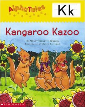 Paperback Alphatales (Letter K: Kangaroo's Kazoo): A Series of 26 Irresistible Animal Storybooks That Build Phonemic Awareness & Teach Each Letter of the Alphab Book