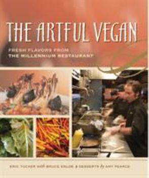 Paperback The Artful Vegan: Fresh Flavors from the Millennium Restaurant [a Cookbook] Book