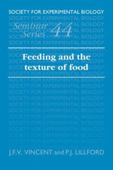 Feeding and the Texture of Food (Society for Experimental Biology Seminar Series) - Book  of the Society for Experimental Biology Seminar