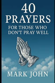 Paperback 40 Ways to Pray for Those Who Don't Pray Well Book