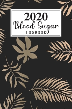 2020 Blood Sugar Log Book: Daily and Weekly Blood Sugar Levels Record Diary 2020 Monthly Calendar Planner Book Diabetic Glucose Tracker Journal ... (Breakfast, Lunch, Dinner, Bedtime)
