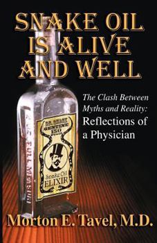 Paperback Snake Oil Is Alive and Well: The Clash Between Myths and Reality-Reflections of a Physician Book