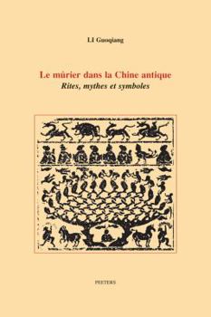 Paperback Le Murier Dans La Chine Antique: Rites, Mythes Et Symboles [French] Book