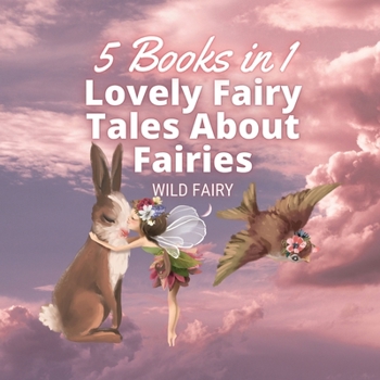 Paperback Lovely Fairy Tales About Fairies: 5 Books in 1 Book