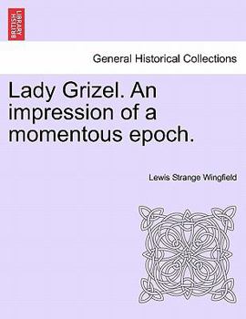 Paperback Lady Grizel. an Impression of a Momentous Epoch. Book