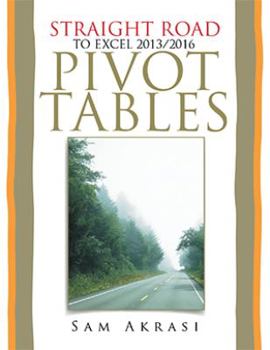 Paperback Straight Road to Excel 2013/2016 Pivot Tables: Get Your Hands Dirty Book