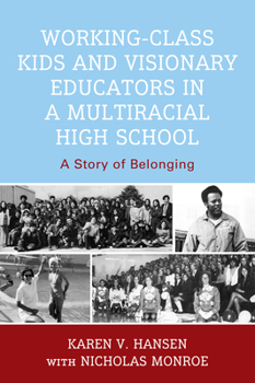 Hardcover Working-Class Kids and Visionary Educators in a Multiracial High School: A Story of Belonging Book