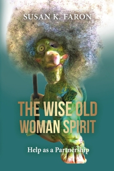 Paperback The Wise Old Woman Spirit: Help as a Partnership Book
