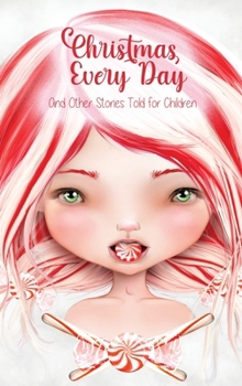 Hardcover Christmas Every Day: and Other Stories Told for Children (The Lightbound Library) Book