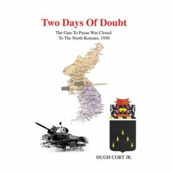 Paperback Two Days of Doubt: The Gate to Pusan Was Closed to the North Koreans, 1950 Book