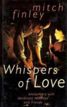 Hardcover Whispers of Love: Encounters with Deceased Relatives & Friends Book