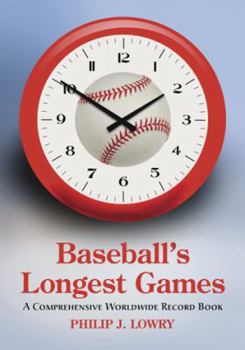 Paperback Baseball's Longest Games: A Comprehensive Worldwide Record Book