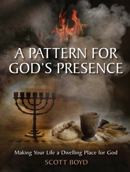 Paperback A Pattern for God's Presence: Making Your Life a Dwelling Place for God Book