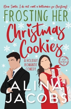 Frosting Her Christmas Cookies: A Holiday Romantic Comedy (Frost Brothers)