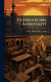 Etchings by Mrs. Alfred Gatty