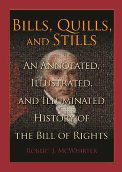 Paperback Bills, Quills and Stills: An Annotated, Illustrated, and Illuminated History of the Bill of Rights Book