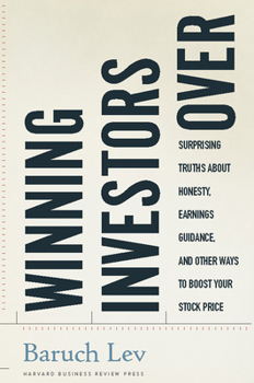 Hardcover Winning Investors Over: Surprising Truths about Honesty, Earnings Guidance, and Other Ways to Boost Your Stock Price Book