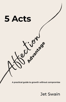 Paperback 5 Acts of the Affection Advantage: A practical guide to growth without compromise Book