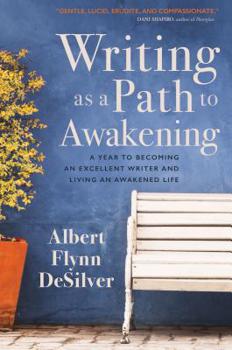 Paperback Writing as a Path to Awakening: A Year to Becoming an Excellent Writer and Living an Awakened Life Book