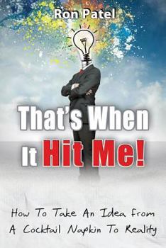 Paperback That's When It Hit Me: How to Take an Idea from a Cocktail Napkin to Reality Book